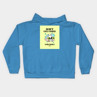 Don't Give Others Your Energy Kids Hoodie